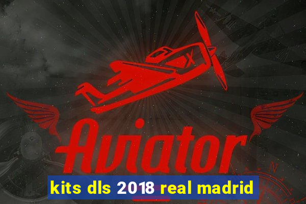 kits dls 2018 real madrid